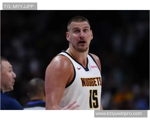 约基奇高效表现砍下25分19板10助攻阿德尔曼称其为篮球效率之王